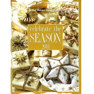 Better Homes and Gardens Celebrate the Season 2011 Recipes and Crafts